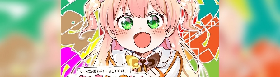 NENENENENENENENE! DAIBAKUSOU [Super Nenechi]